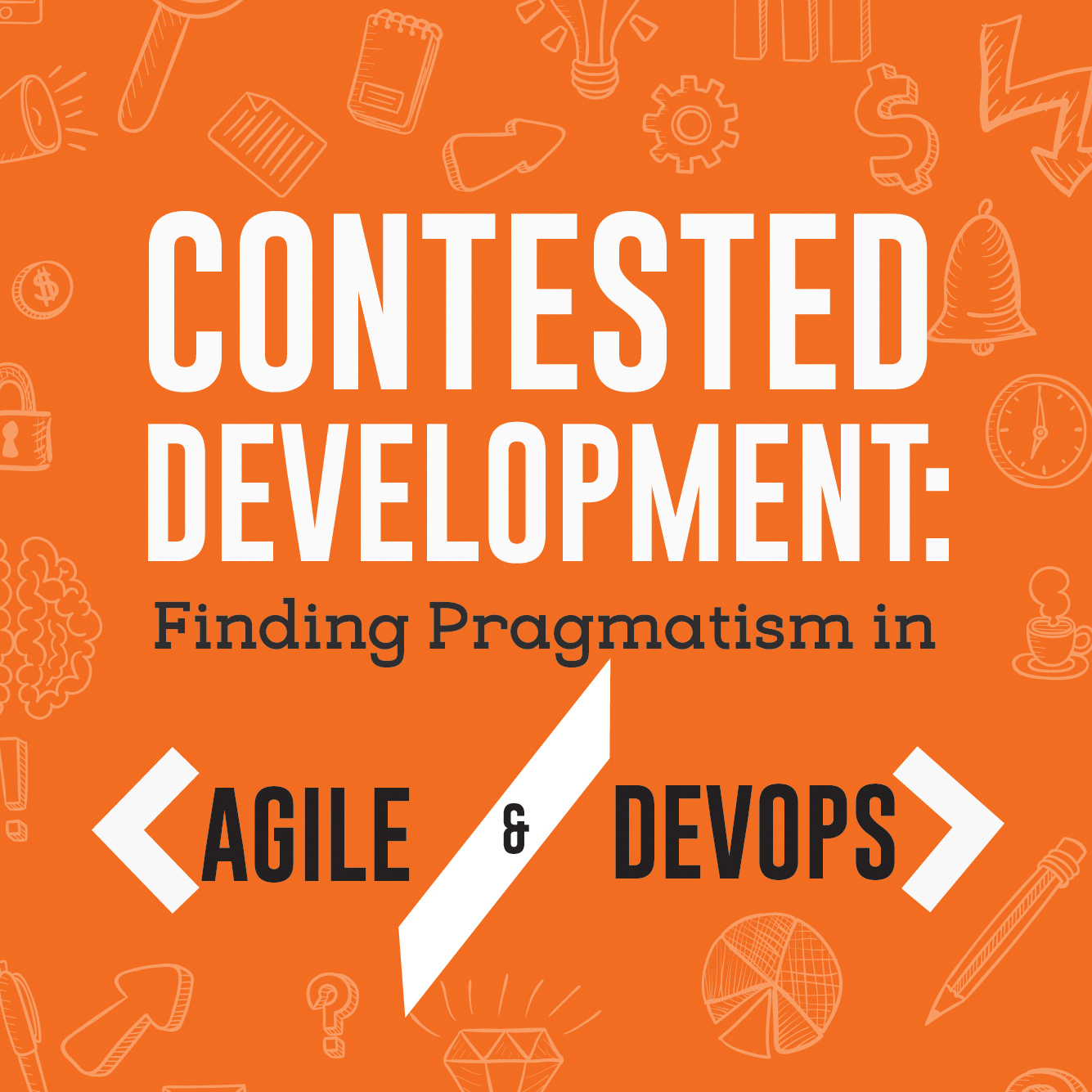 Contested Development: Finding Pragmatism in Agile & DevOps