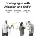 Scaling Agile with Atlassian and SAFe®