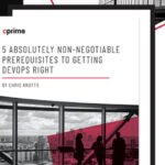 5 Absolutely Non-Negotiable Prerequisites to Getting DevOps Right