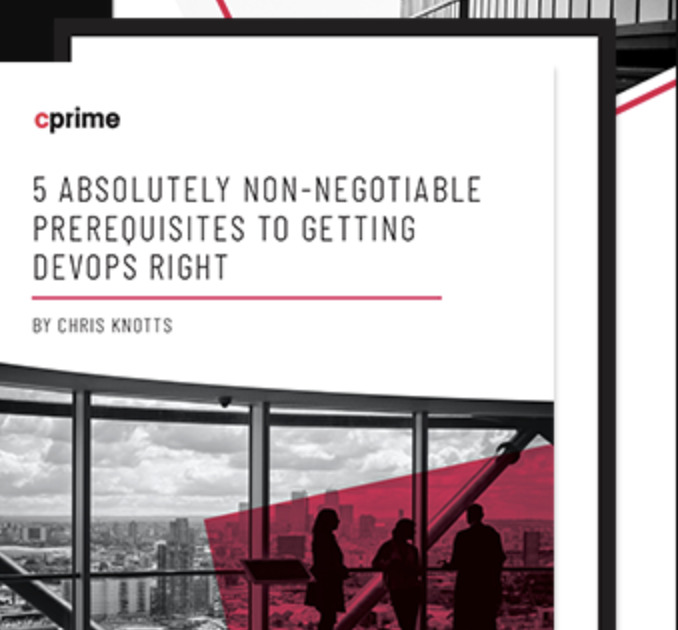 5 Absolutely Non-Negotiable Prerequisites to Getting DevOps Right